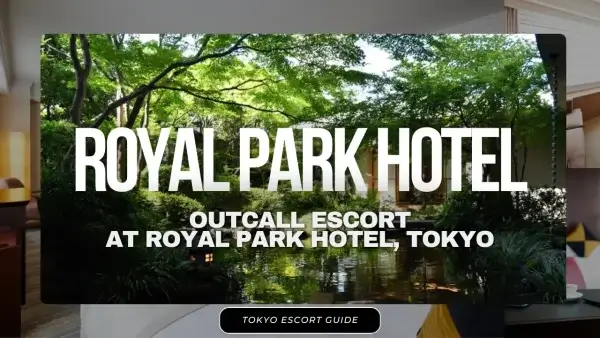 Outcall Escort at Royal Park Hotel, Tokyo