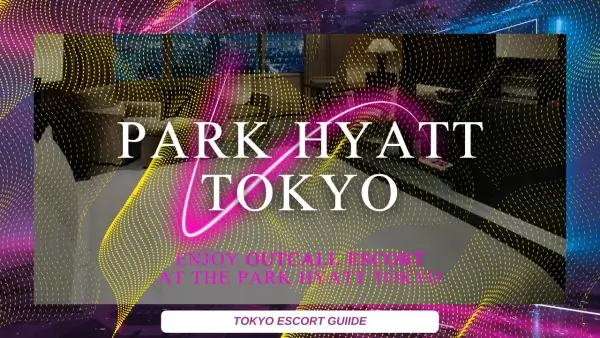 Outcall Escort at the Park Hyatt Tokyo