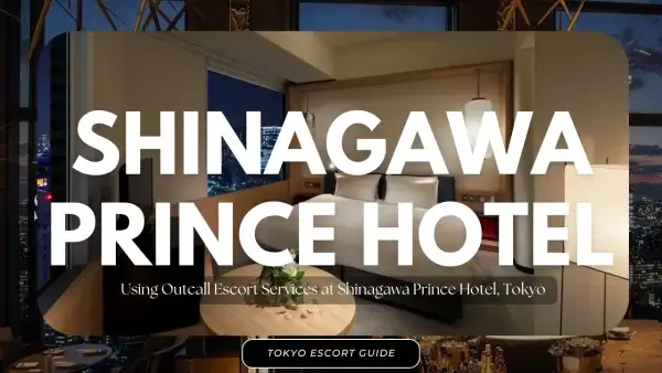 Outcall Escort Services at Shinagawa Prince Hotel, Tokyo