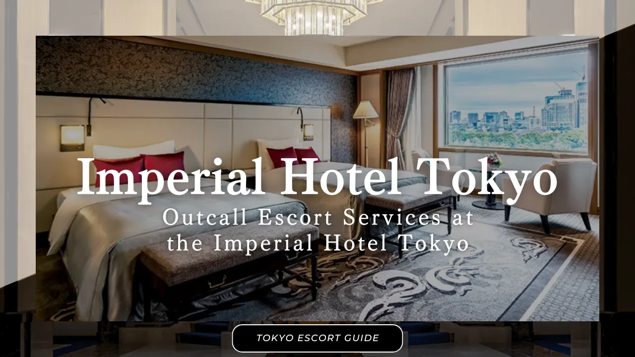 Outcall Escort Services at the Imperial Hotel Tokyo